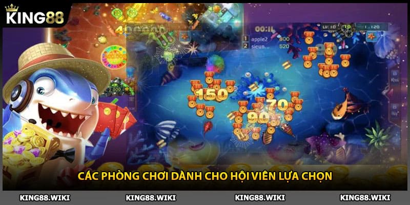 Các phòng chơi bắn cá vàng dành cho hội viên lựa chọn
