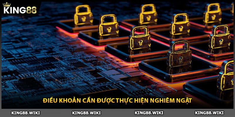 Điều khoản chính sách bảo mật cần được thực hiện nghiêm ngặt